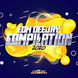 EDM Deejay Compilation 2020 (Planet Dance Music) EDM Deejay Compilation 2020 (Planet Dance Music)