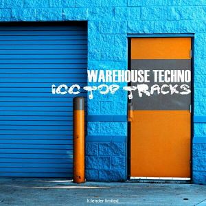 Warehouse Techno 100 Top Tracks Warehouse Techno 100 Top Tracks