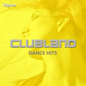 Clubland: Dance Hits Clubland: Dance Hits