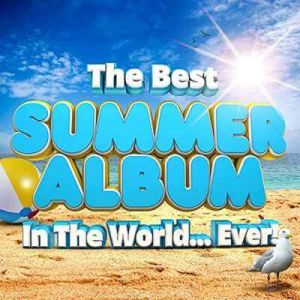 The Best Summer Album In The World...Ever! The Best Summer Album In The World...Ever!