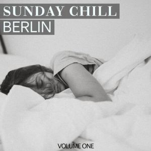 Sunday Chill - Berlin, Vol. 1