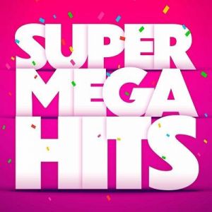 Super Mega Hits Super Mega Hits