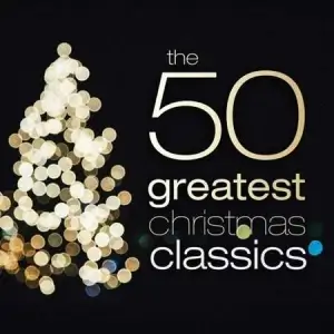 The 50 Greatest Christmas Classics The 50 Greatest Christmas Classics