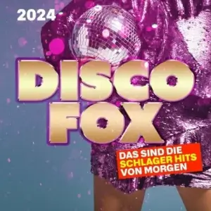 Discofox 2024 (Das sind die Schlager Hits von Morgen) Discofox 2024 (Das sind die Schlager Hits von Morgen)