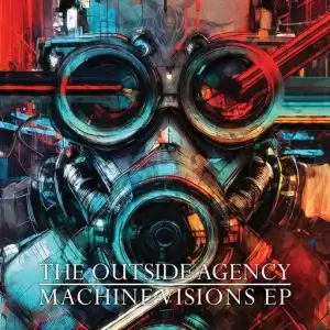 The Outside Agency - Machine Visions The Outside Agency - Machine Visions