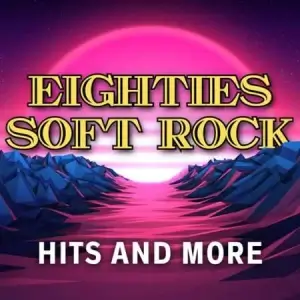 Eighties Soft Rock Hits And More Eighties Soft Rock Hits And More