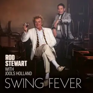 Rod Stewart and Jools Holland - Swing Fever Rod Stewart and Jools Holland - Swing Fever