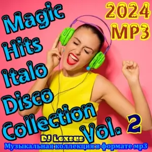 Magic Hits Italo Disco Collection Vol.2 от DJ Lexsus Magic Hits Italo Disco Collection Vol.2 от DJ Lexsus