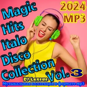 Magic Hits Italo Disco Collection Vol.3 от DJ Lexsus Magic Hits Italo Disco Collection Vol.3 от DJ Lexsus