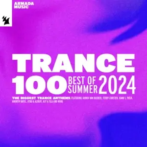 Trance 100 - Best of Summer 2024 Trance 100 - Best of Summer 2024
