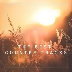 The Best Country Tracks The Best Country Tracks