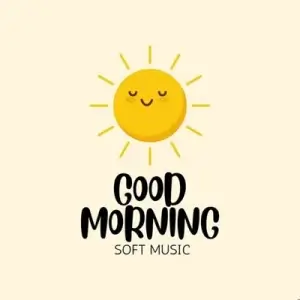GOOD MORNING - Soft Music (MP3)