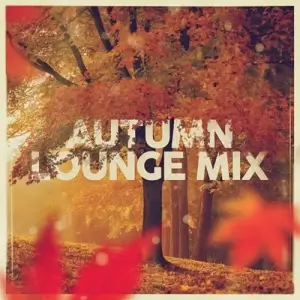 Autumn Lounge Mix Autumn Lounge Mix