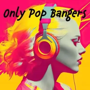 Only Pop Bangers Only Pop Bangers