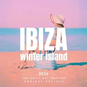 Ibiza Winter Island 2026 [The Chill Out Edition]