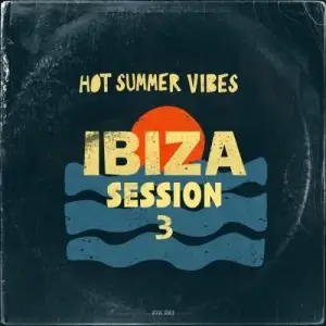 Hot Summer Vibes. Ibiza Session 3