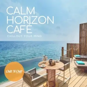 Calm Horizon Cafe: Chillout Your Mind