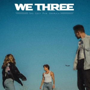 We Three - She Left for America (MP3)